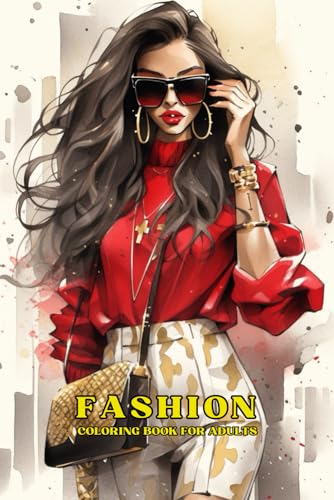 Fashion Coloring Book For Adults: Designs of Girl Fashion. Dresses, Hats, Coats and Much More. Stunning faces perfect for Makup von Independently published